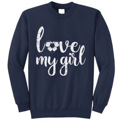 Love My Girl Soccer Cute Football Sports Mom Dad Boyfriend Sweatshirt