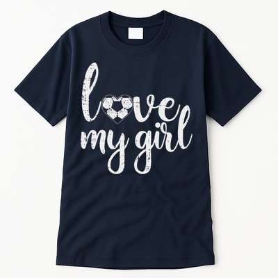 Love My Girl Soccer Cute Football Sports Mom Dad Boyfriend Tall T-Shirt