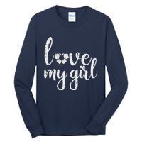 Love My Girl Soccer Cute Football Sports Mom Dad Boyfriend Tall Long Sleeve T-Shirt