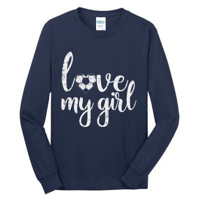 Love My Girl Soccer Cute Football Sports Mom Dad Boyfriend Tall Long Sleeve T-Shirt