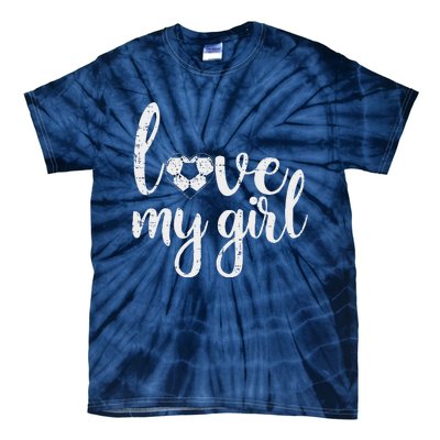 Love My Girl Soccer Cute Football Sports Mom Dad Boyfriend Tie-Dye T-Shirt