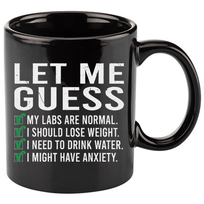 Let Me Guess My Labs Are Normal I Should Lose Weigh 11oz C Handle Ceramic Mug