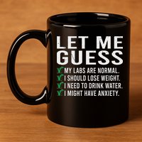Let Me Guess My Labs Are Normal I Should Lose Weigh 11oz C Handle Ceramic Mug