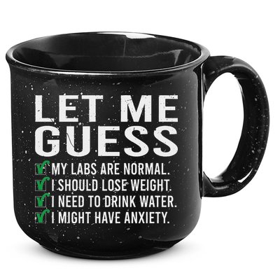 Let Me Guess My Labs Are Normal I Should Lose Weigh 15oz Campfire Ceramic Mug