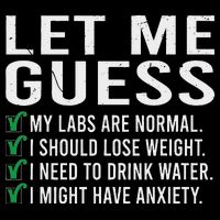Let Me Guess My Labs Are Normal I Should Lose Weigh Flat Bill Trucker Hat