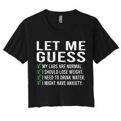 Let Me Guess My Labs Are Normal I Should Lose Weigh Women's Crop Top Tee