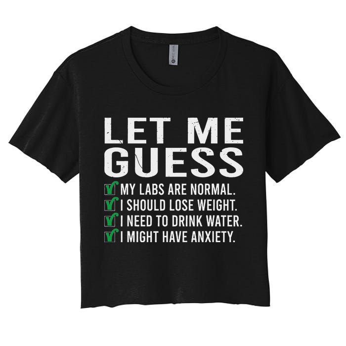 Let Me Guess My Labs Are Normal I Should Lose Weigh Women's Crop Top Tee