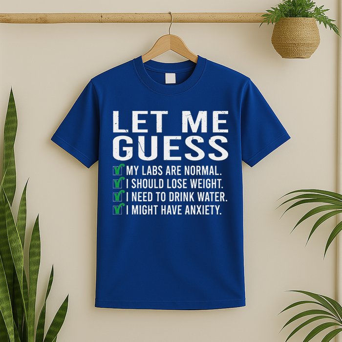 Let Me Guess My Labs Are Normal I Should Lose Weigh T-Shirt