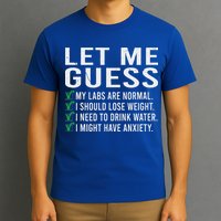 Let Me Guess My Labs Are Normal I Should Lose Weigh T-Shirt