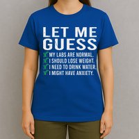 Let Me Guess My Labs Are Normal I Should Lose Weigh T-Shirt