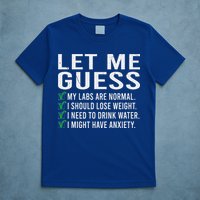 Let Me Guess My Labs Are Normal I Should Lose Weigh T-Shirt