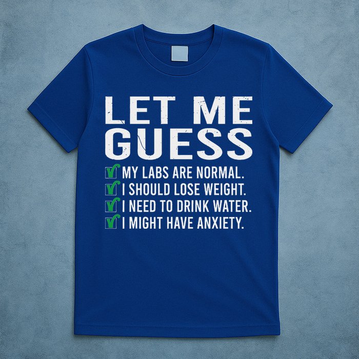 Let Me Guess My Labs Are Normal I Should Lose Weigh T-Shirt