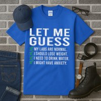 Let Me Guess My Labs Are Normal I Should Lose Weigh Tall T-Shirt