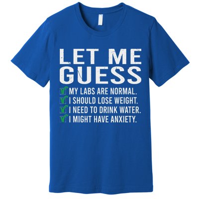 Let Me Guess My Labs Are Normal I Should Lose Weigh Premium T-Shirt