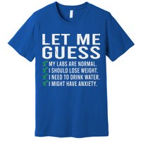 Let Me Guess My Labs Are Normal I Should Lose Weigh Premium T-Shirt