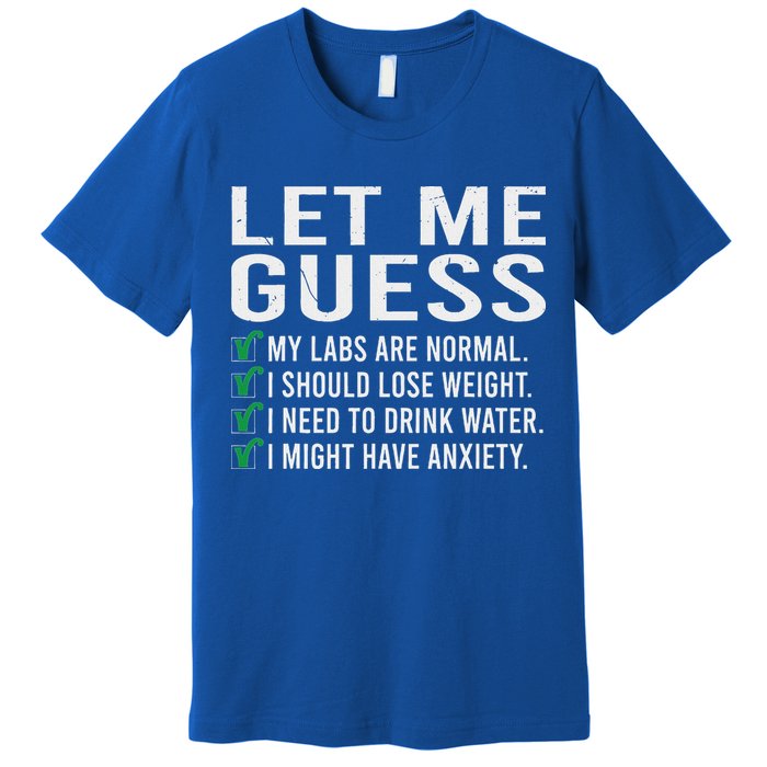 Let Me Guess My Labs Are Normal I Should Lose Weigh Premium T-Shirt