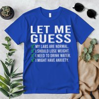 Let Me Guess My Labs Are Normal I Should Lose Weigh Premium T-Shirt