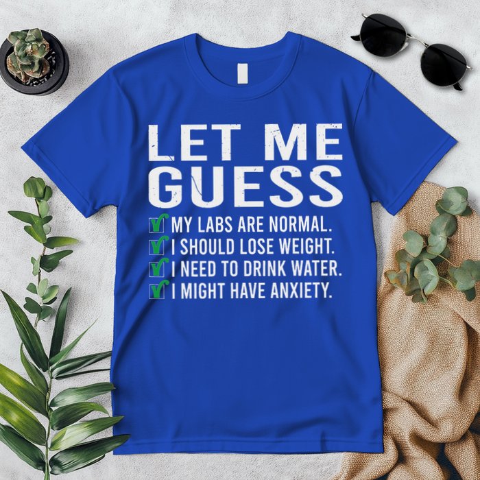 Let Me Guess My Labs Are Normal I Should Lose Weigh Premium T-Shirt