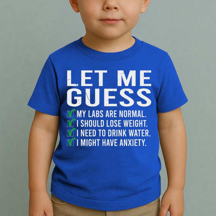 Let Me Guess My Labs Are Normal I Should Lose Weigh Toddler T-Shirt