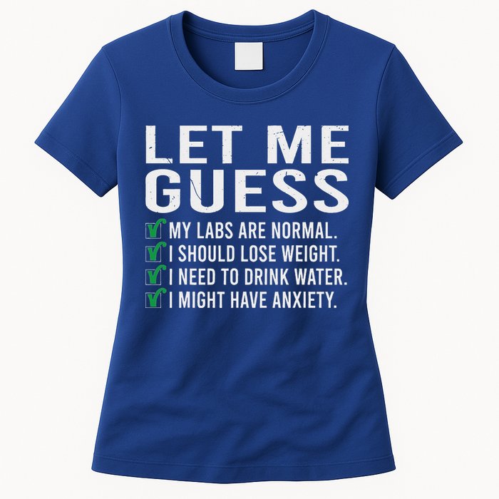 Let Me Guess My Labs Are Normal I Should Lose Weigh Womens T-Shirt