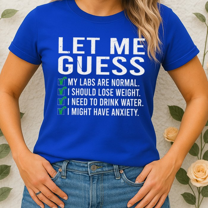 Let Me Guess My Labs Are Normal I Should Lose Weigh Womens T-Shirt