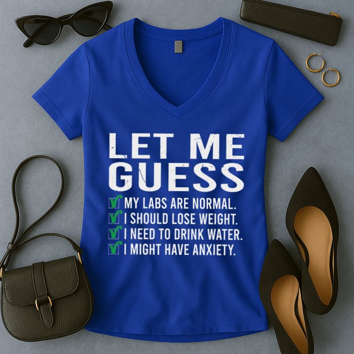Let Me Guess My Labs Are Normal I Should Lose Weigh Women's V-Neck T-Shirt