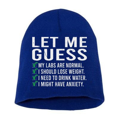 Let Me Guess My Labs Are Normal I Should Lose Weigh Short Acrylic Beanie