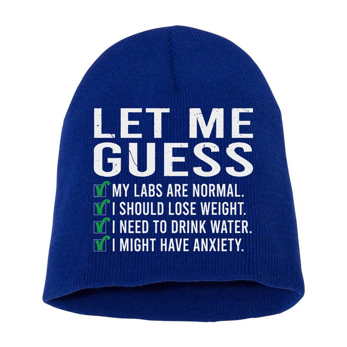 Let Me Guess My Labs Are Normal I Should Lose Weigh Short Acrylic Beanie