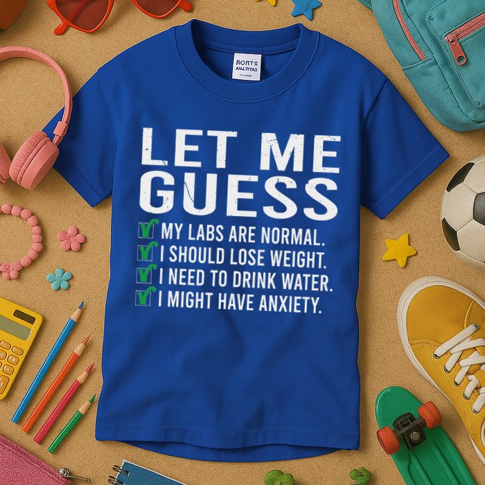 Let Me Guess My Labs Are Normal I Should Lose Weigh Kids T-Shirt