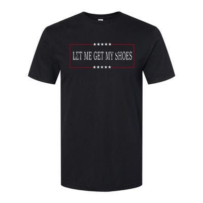 Let Me Get My Shoes Softstyle CVC T-Shirt