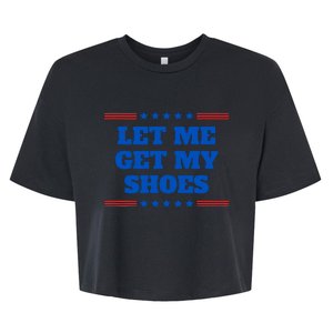 Let Me Get My Shoes Funny Trump Quote Butler Statement Usa Bella+Canvas Jersey Crop Tee