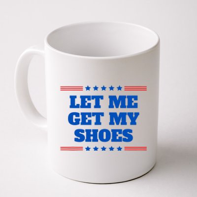 Let Me Get My Shoes Funny Trump Quote Butler Statement Usa Coffee Mug