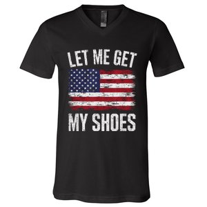 Let Me Get My Shoes Funny Saying American Flag V-Neck T-Shirt