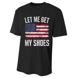 Let Me Get My Shoes Funny Saying American Flag Performance Sprint T-Shirt