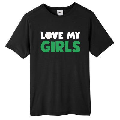 Love My Golf Gift For Mom Dad Daughters Golf Gift Tall Fusion ChromaSoft Performance T-Shirt