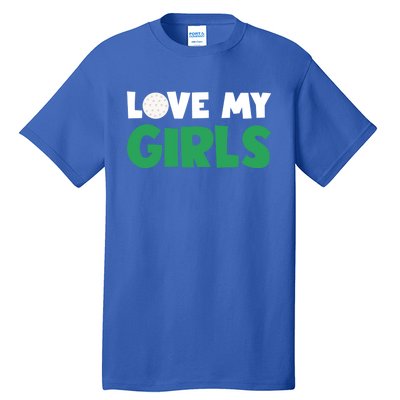 Love My Golf Gift For Mom Dad Daughters Golf Gift Tall T-Shirt