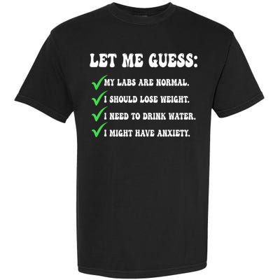 Let Me Guess My Labs Are Normal. I Should Lose Weight. Garment-Dyed Heavyweight T-Shirt