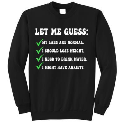 Let Me Guess My Labs Are Normal. I Should Lose Weight. Sweatshirt