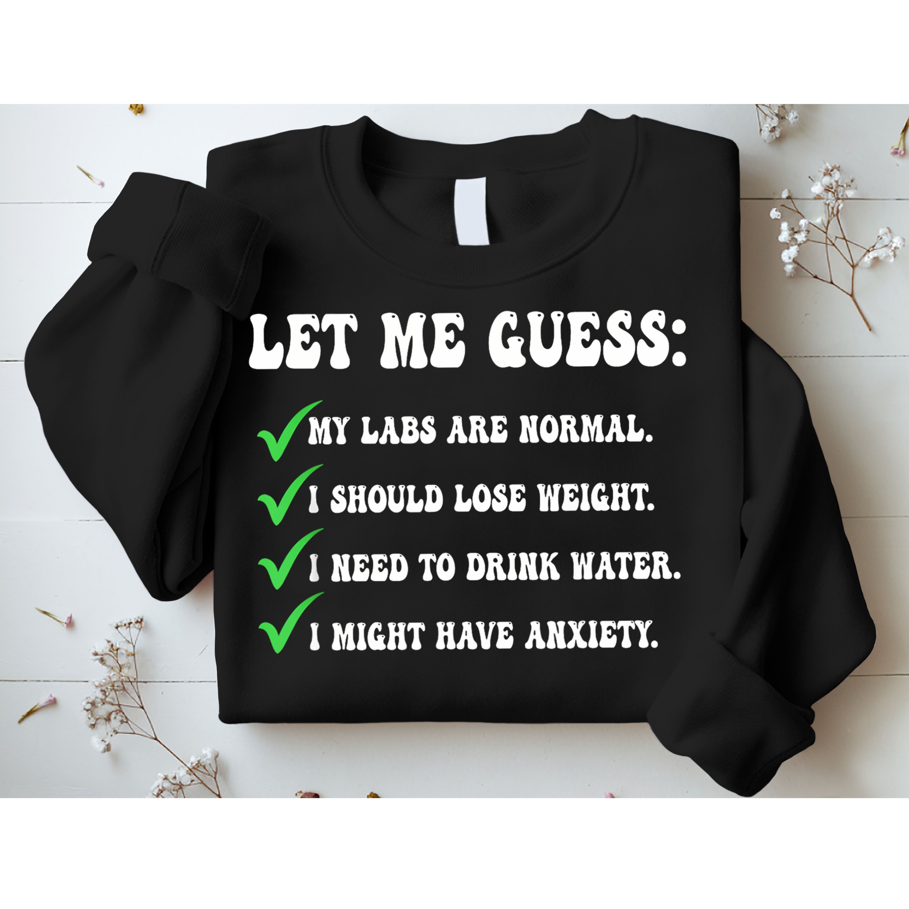 Let Me Guess My Labs Are Normal. I Should Lose Weight. Sweatshirt