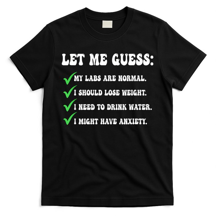 Let Me Guess My Labs Are Normal. I Should Lose Weight. T-Shirt