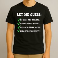 Let Me Guess My Labs Are Normal. I Should Lose Weight. T-Shirt