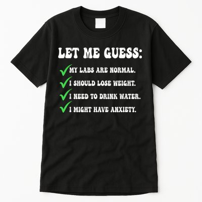 Let Me Guess My Labs Are Normal. I Should Lose Weight. Tall T-Shirt