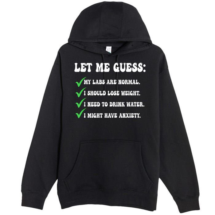 Let Me Guess My Labs Are Normal. I Should Lose Weight. Premium Pullover Hoodie