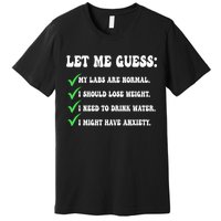 Let Me Guess My Labs Are Normal. I Should Lose Weight. Premium T-Shirt