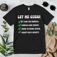 Let Me Guess My Labs Are Normal. I Should Lose Weight. Premium T-Shirt