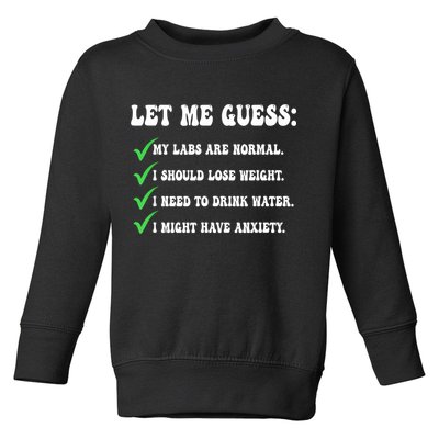 Let Me Guess My Labs Are Normal. I Should Lose Weight. Toddler Sweatshirt