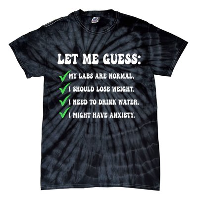 Let Me Guess My Labs Are Normal. I Should Lose Weight. Tie-Dye T-Shirt