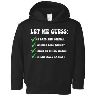 Let Me Guess My Labs Are Normal. I Should Lose Weight. Toddler Hoodie