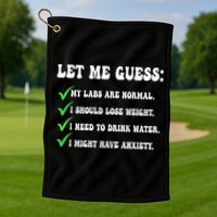 Let Me Guess My Labs Are Normal. I Should Lose Weight. Golf Towel