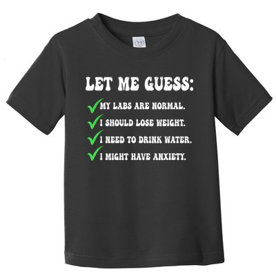 Let Me Guess My Labs Are Normal. I Should Lose Weight. Toddler T-Shirt
